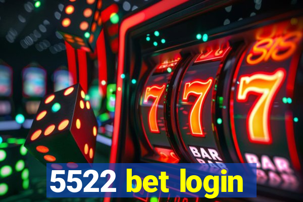 5522 bet login